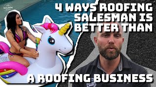 4 Ways Roofing Salesman Is BETTER Than A Roofing Business