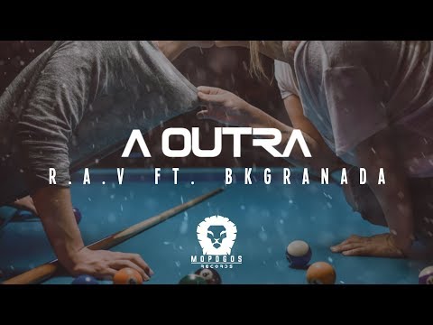 R.A.V ft BkGranada - A Outra ( Áudio Oficial )