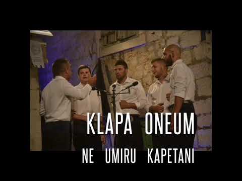 Klapa Oneum "Ne umiru kapetani"