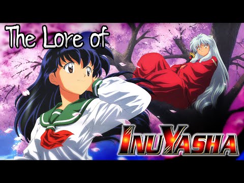 The Lore & Recap of Inuyasha Part 1