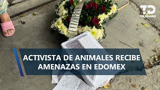 Activista de animales denuncia amenaza de muerte en Los Reyes La Paz, Edomex