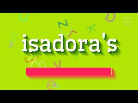 ISADORA'S - HOW TO SAY ISADORA'S?