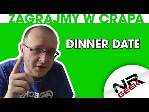 Zagrajmy w crapa #46 - Dinner Date (Najgorsze gry wg NRGeeka)
