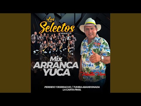 Mix Arrancayuca: Perdido Y Borracho / Tumba Abandonada / La Carta Final