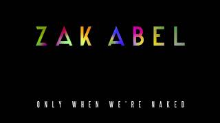 Zak Abel - Only When We're Naked [Audio]