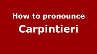 How to pronounce Carpintieri