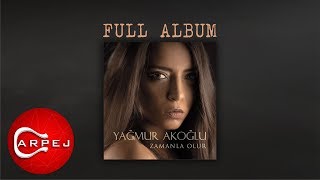 Yağmur Akoğlu - Zamanla Olur (Full Album)