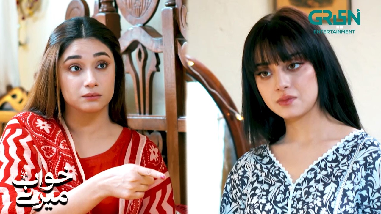 Torne Wala Kaam Mard Ka Hai Aurat Ka Nahi | Khwaab Meray | Alizeh Shah - Azfar Rehman | Green