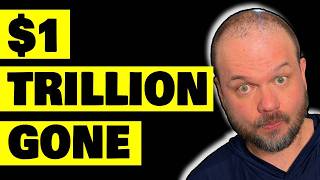 $1 Trillion Gone