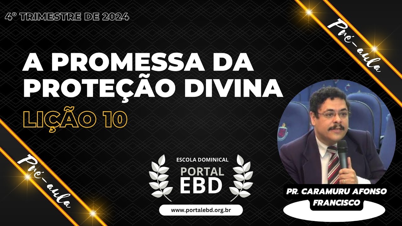 Lição 10 - A promessa da Proteção Divina - Pré-aula - 4º Trimestre de 2024 - CPAD