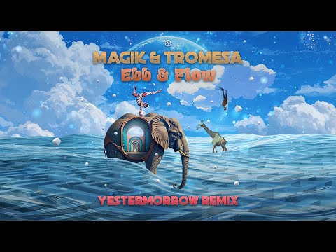 Magik & Tromesa - Ebb & Flow (Yestermorrow Remix)