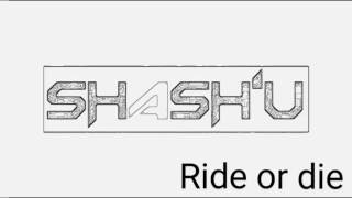 Shash'u - Ride or die