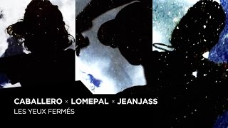 Caballero, Lomepal & JeanJass - Les yeux fermés (Prod by Benjamin Lloyd $)