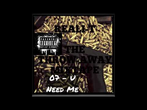 King Iso FKA Reali-T - 07 - U Need Me (The Throw-Away Glock 2009)