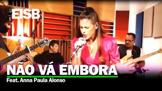 &quot;Não Vá Embora&quot; (Marisa Monte) Cover by The EISB
