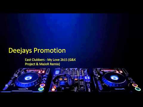 East Clubbers - My Love 2k15 (G&K Project & MaJoR Remix)