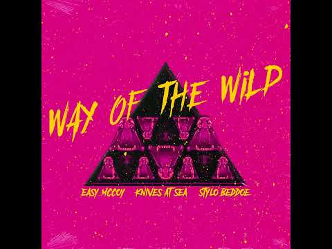 Way Of The Wild (feat. Easy Mccoy & Stylo Beddoe)