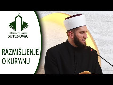 Razmišljanje o Kur'anu - Hfz. Abdurrahman Ef. Kujević (Džemat Gornji Šutenovac)