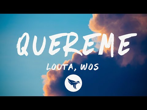 LOUTA, WOS - QUEREME (Letra/Lyrics)