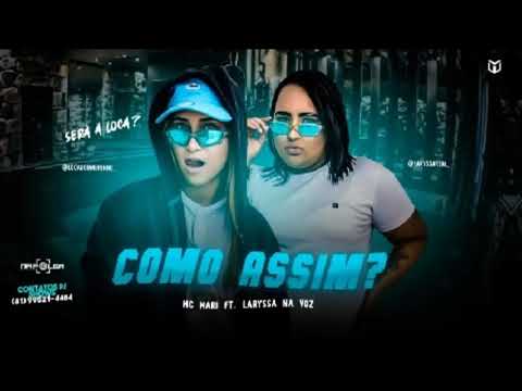 MC Mari Feat. MC Laryssa Na Voz - COMO ASSIM?