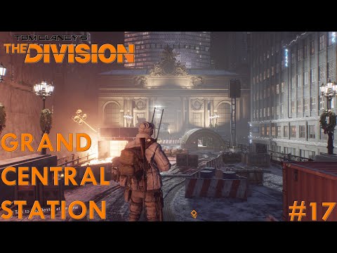 GRAND CENTRAL STATION / #17 / Tom Clancys The Division - Walkthrough (No Commentary)