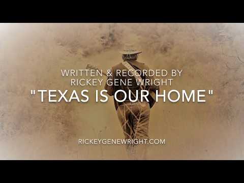 Texas Is Our Home (BMI) by Rickey Gene Wright Americana Singer Songwriter rickeygenewright.com