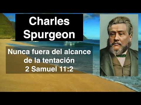 Nunca fuera del alcance de la tentación. 2 Samuel 11,2. Devocional de hoy Charles Spurgeon.