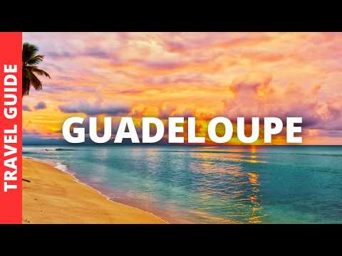Guadeloupe Travel Guide: 13 BEST Things To Do In Guadeloupe, France