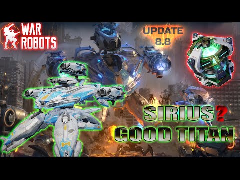 War Robots Update 8.8 SIRIUS GOOD TITAN