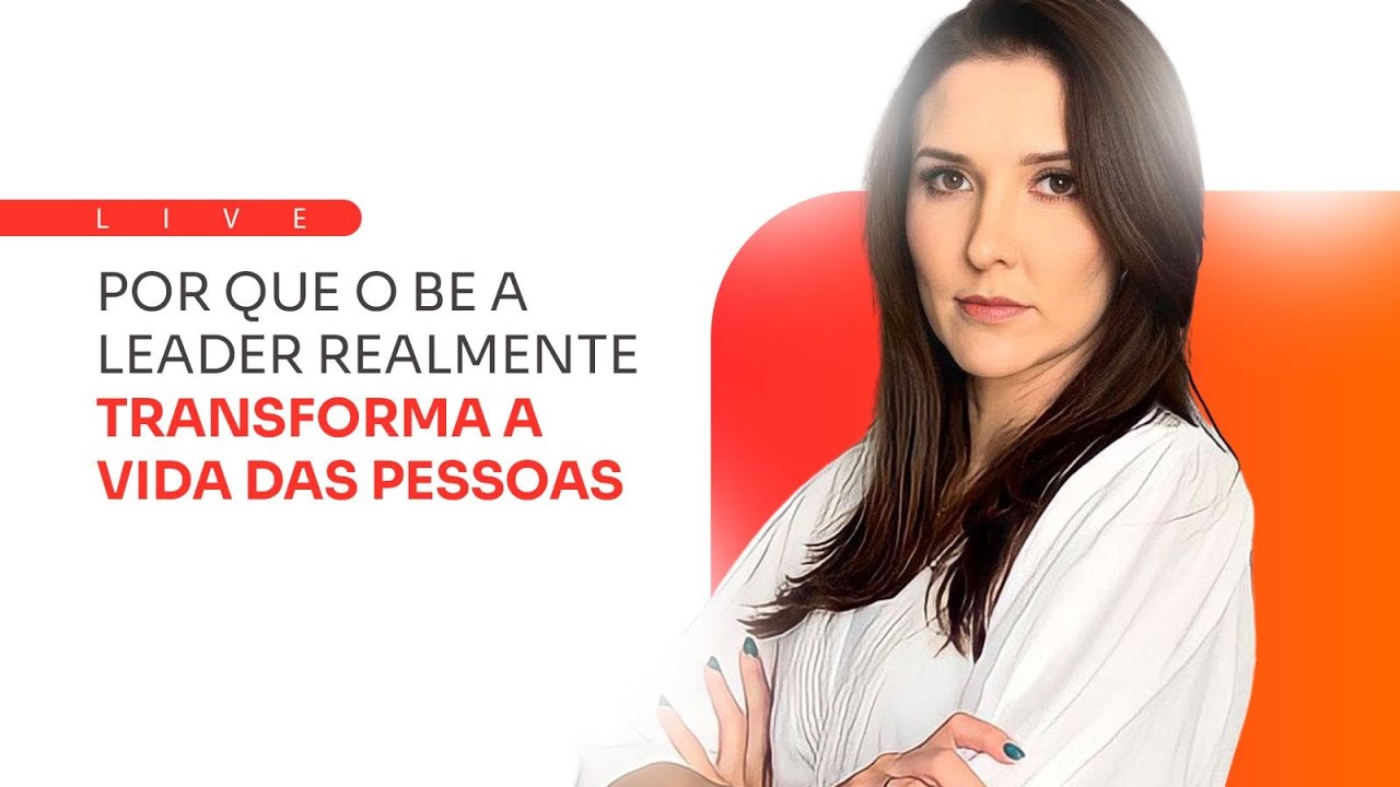 Por que o Be a Leader realmente transforma a vida das pessoas