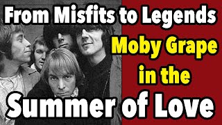 From Misfits to Legends: Moby Grape in the Summer of Love