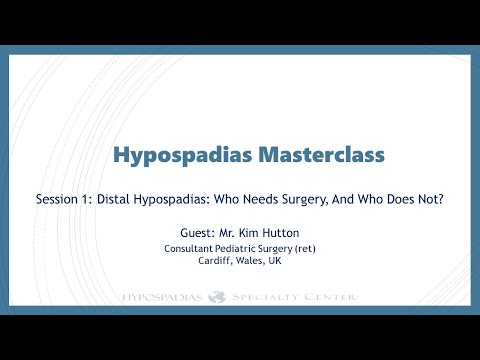 Hypospadias MASTERCLASS: Session 1. Distal Hypospadias: Who needs surgery, and who does not?