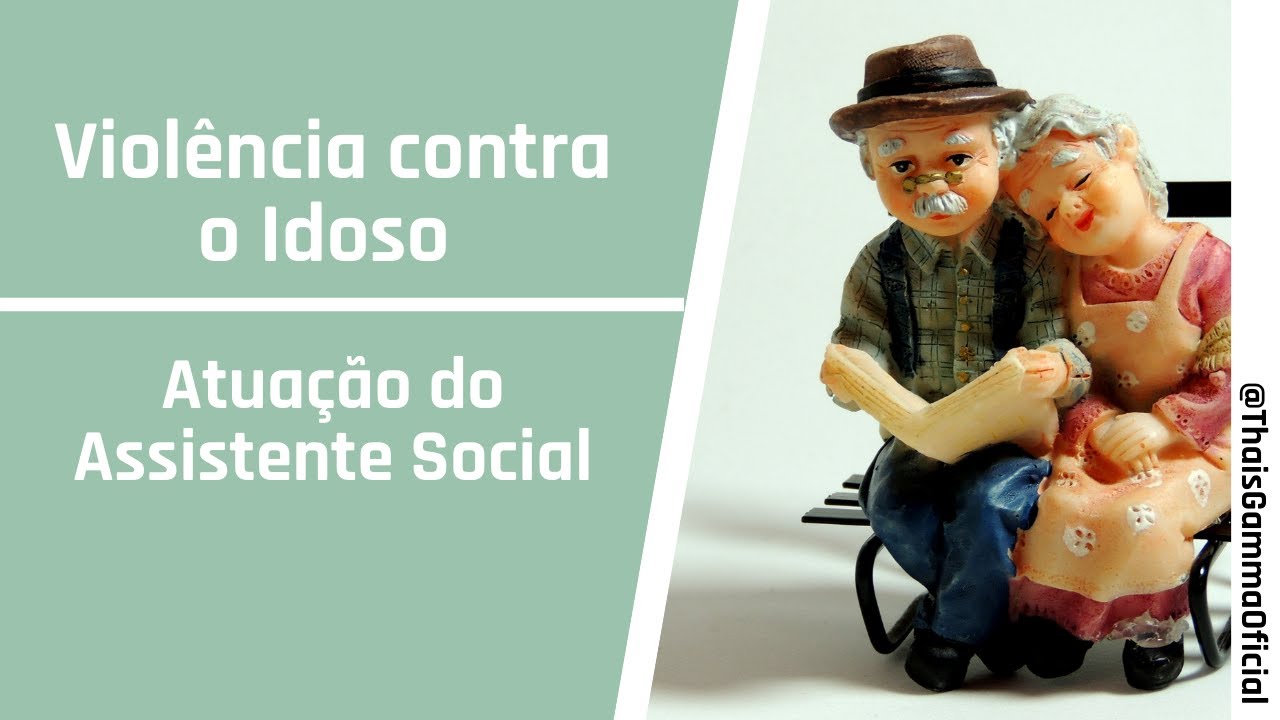 Violência contra o idoso - Atuação do Assistente Social