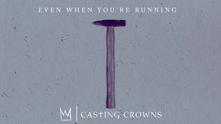 Casting Crowns - Even When You're Running (Visualizer)
