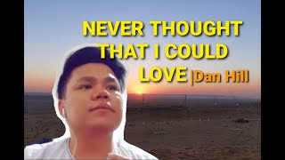 NEVER THOUGHT THAT I COULD LOVE | Dan Hill - with lyrics #lovesong #danhill #DanHillMIXSONG #lovemix