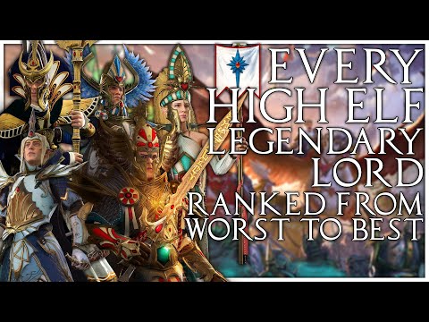 Every High Elf Legendary Lord Ranked from Worst to Best | Total War Warhammer 2