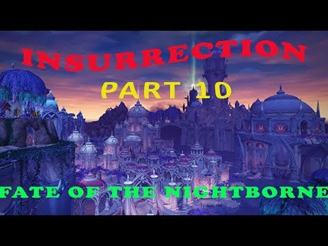 World of Warcraft : Insurrection Part 10 - Fate of the Nightborne