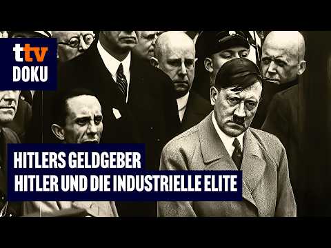 Hitlers Geldgeber: Hitler und die industrielle Elite (NS-Zeit, Wirtschaft & Macht, Doku)