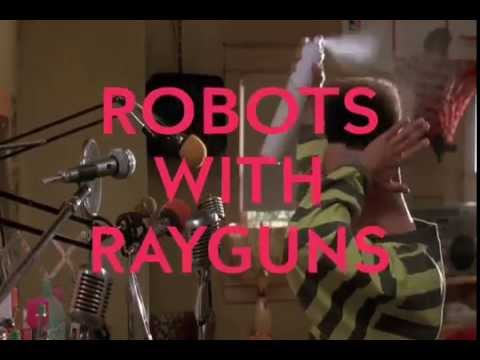 Robots With Rayguns - One More Time