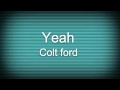 Yeah colt ford