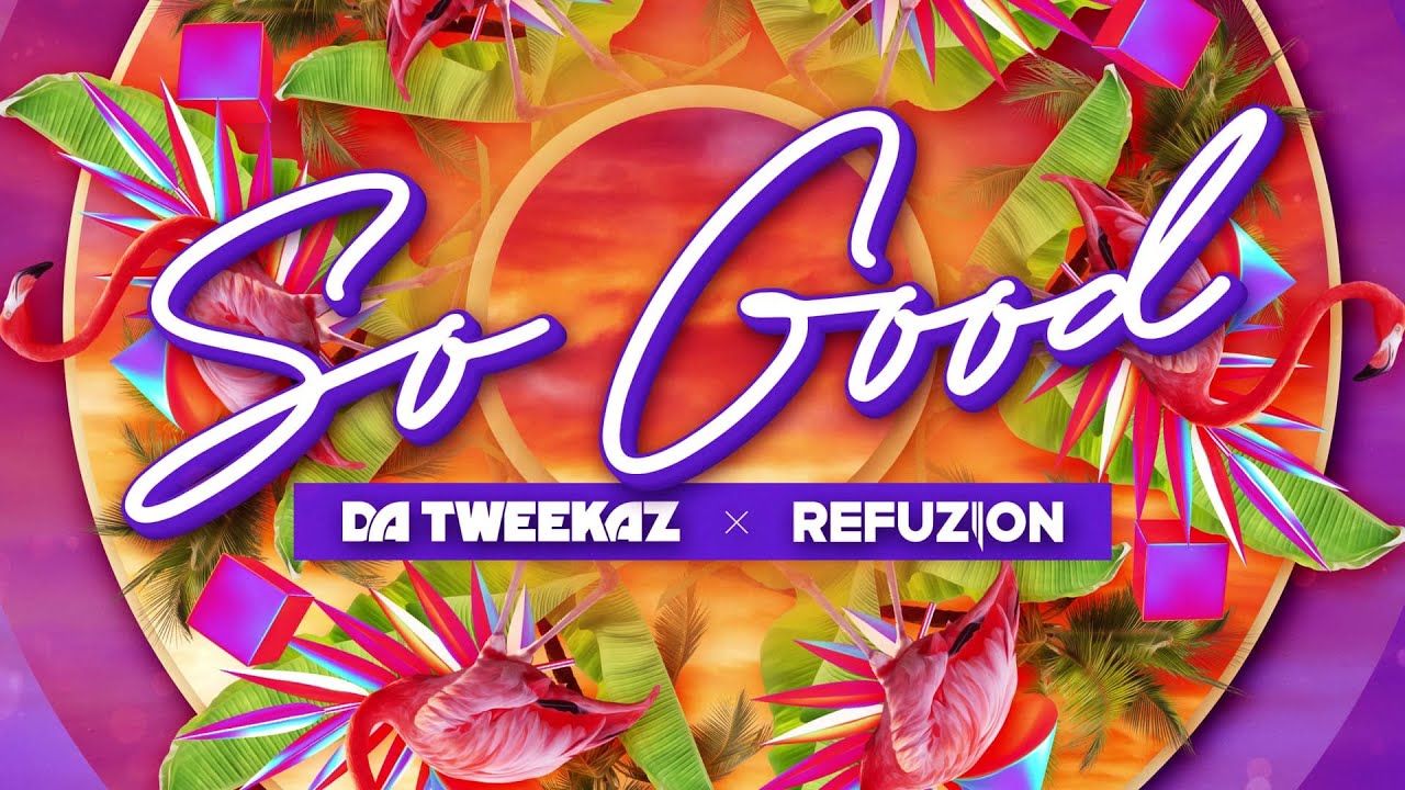 Da Tweekaz & Refuzion — So Good