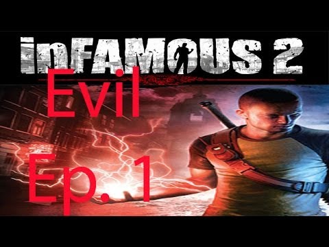 inFAMOUS 2 [Evil] Ep. 1 Chapter 1 - The Beginning