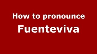 How to pronounce Fuenteviva