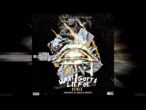 Lil Nuka Feat  Billionaire Black & FBG Duck " What I Gotta Lie FOE REMIX" @Killa_canonboiz