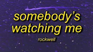 Rockwell - Somebody&#39;s Watching Me (Lyrics) | i always feel like somebody&#39;s watching me