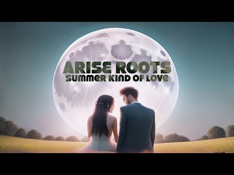 Arise Roots - Summer Kind of Love (Official Music Video 4k)