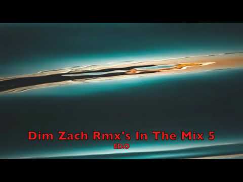 Dim Zach Rmx's In The Mix 5 ( ED.O )
