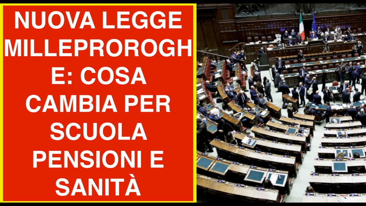 NUOVA LEGGE MILLEPROROGHE: COSA CAMBIA PER SCUOLA PENSIONI E SANITÀ