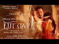 Lut Gaye Full Song Emraan Hashmi Yukti Jubin N Tanishk B Manoj M Bhushan K Radhika Vinay