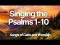 Singing the Psalms 1-10. 30 mins of Praise and worship hymns - Christian Music Original Artist